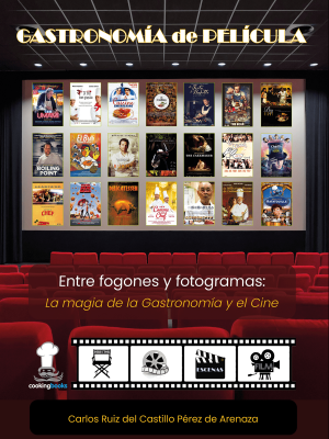 GASTRONOMÍA de PELÍCULA - Entre Fogones y Fotogramas: La magia de la Gastronomía y el Cine - ISBN-978-84-942211-4-9