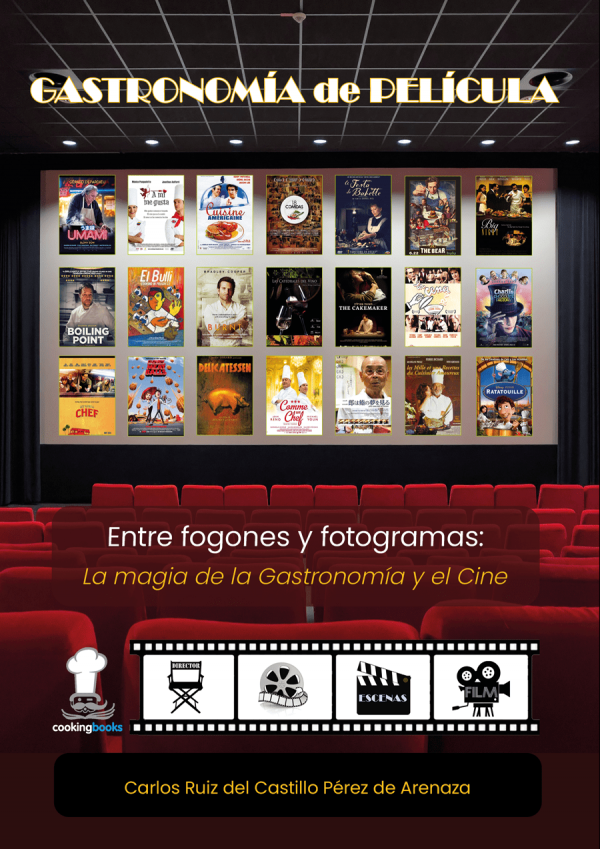GASTRONOMÍA de PELÍCULA - Entre Fogones y Fotogramas: La magia de la Gastronomía y el Cine - ISBN-978-84-942211-4-9